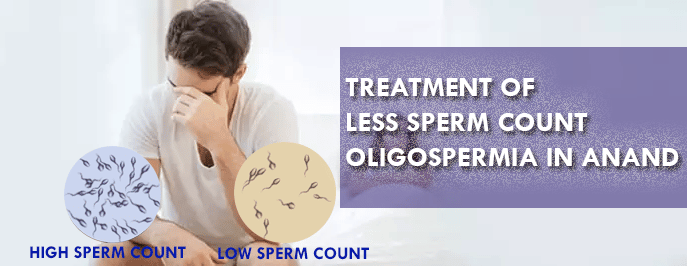 Treatment of Less Sperm count Oligospermia in Anand